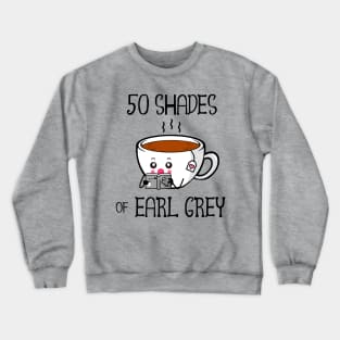 Fifty Shades of Earl Grey Crewneck Sweatshirt